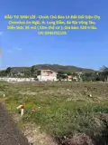 Đầu Tư Sinh Lời - Chính Chủ Bán Lô Đất Đối Diện Cty Chanchul An Ngãi, H. Long Điền, Bà Rịa Vũng Tàu