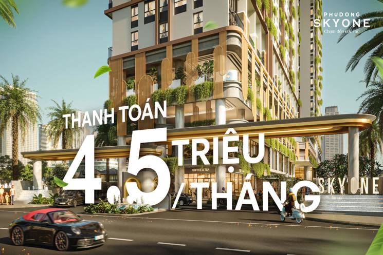 CHỈ TỪ 4,5 TRIỆU/THÁNG – SỞ HỮU NGAY Tổ ấm Phú Đông SkyOne