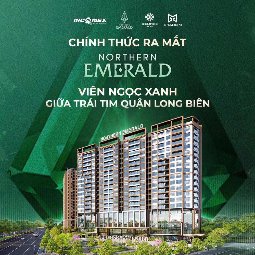 Northern Emerald Long Biên: Căn hộ cao cấp - Đầu tư - An cư
