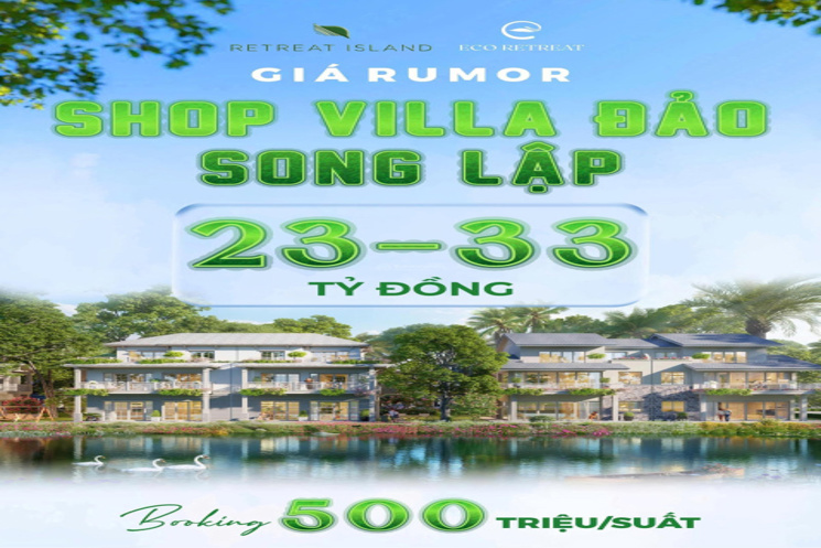 Chỉ cần 5,5 tỷ sở hữu ngay căn biệt thự đảo Eco Retreat  270m2 của Ecopark Long An