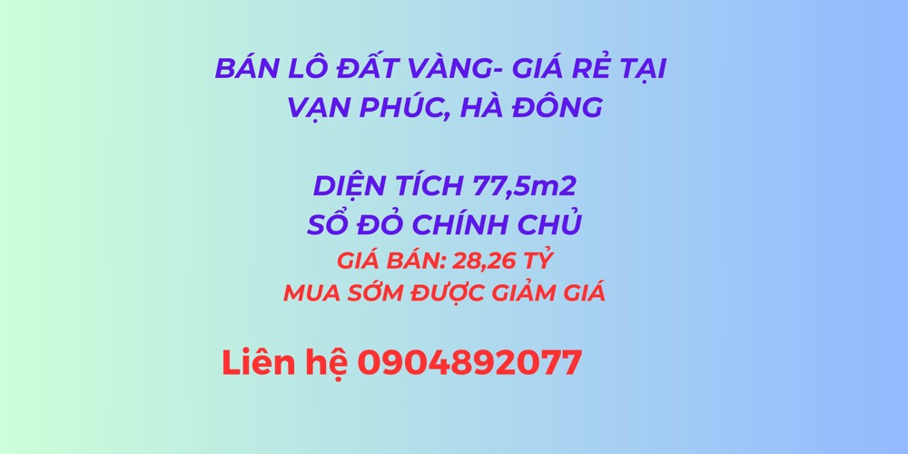 Bán Lô Đất Vàng 77,5 M² , Giá Rẻ, Mua Sớm Được Giảm Giá , Tại Vạn Phúc, Hà Đông