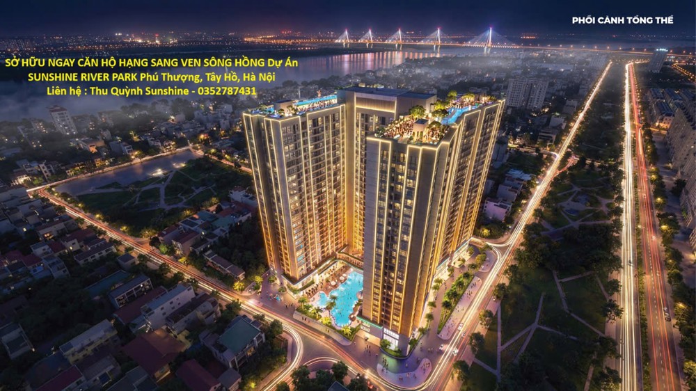 Sở Hữu Ngay Căn Hộ Hạng Sang Ven Sông Hồng Dự Án Sunshine River Park Phú Thượng, Tây Hồ, Hà Nội