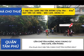 Cho thuê nhà 2 Mặt Tiền CẠNH CHỢ TÂN HƯƠNG 63m²- KHU CAFE, CHUNG CƯ
