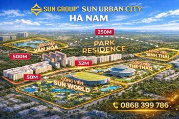 Sun Hà Nam- Tâm Điểm Sống Mới, Đón Sóng Phát Triển Phía Nam Hà Nội