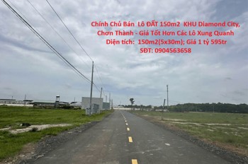 Chính Chủ Bán Lô Đất 150M2 Khu Diamond City, Chơn Thành - Giá Tốt Hơn Các Lô Xung Quanh