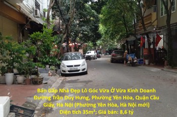 Bán Gấp Nhà Đẹp Lô Góc Vừa Ở Vừa Kinh Doanh Trần Duy Hưng, Yên Hòa, Cầu Giấy, Hà Nội