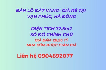 Bán Lô Đất Vàng 77,5 M² , Giá Rẻ, Mua Sớm Được Giảm Giá , Tại Vạn Phúc, Hà Đông