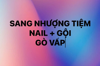 Do Có Việc Cá Nhân Nên Mình Cần Sang Lại Tiệm Nail + Gội + Chăm Sóc Da Cơ Bản Tại Gò Vấp
