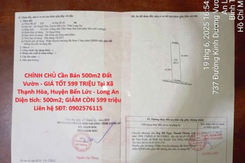 Chính Chủ Cần Bán 500M2 Đất Vườn - Giá Tốt 599 Triệu Tại Xã Thạnh Hòa, Huyện Bến Lức - Long An