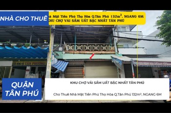 Cho Thuê Nhà Mặt Tiền Khu Chợ Vải Sầm Uất Q.tân Phú 132M², Ngang 6M 