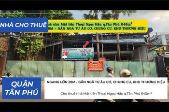 Cho Thuê Nhà Mặt Tiền Thoại Ngọc Hầu Q.tân Phú 640M², Ngang 20M - Cạnh Ngã Tư