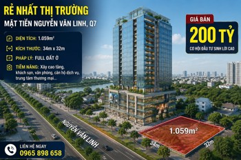 Full Đất Ở Rẻ Nhất Thị Trường – Mặt Tiền Nguyễn Văn Linh, Quận 7