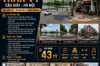 Bán Mặt Phố Trần Vỹ - Cầu Giấy - Đối Diện Hồ, Vỉa Hè 7M - 80M2 - 4 Tầng - 43 Tỷ