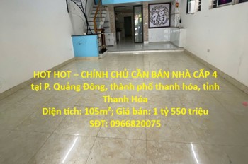 Hot Hot – Chính Chủ Cần Bán Nhà Cấp 4 Tại P. Quảng Đông, Thành Phố Thanh Hóa, Tỉnh Thanh Hóa