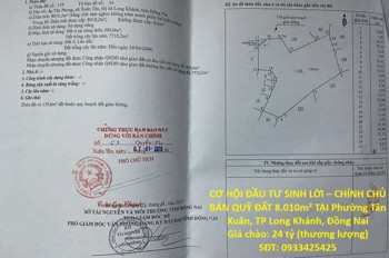 Cơ Hội Đầu Tư Sinh Lời – Chính Chủ Bán Quỹ Đất 8.010M² Tại Phường Xuân Tân, Tp Long Khánh, Đồng Nai