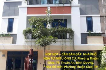 Hot Hot – Cần Bán Gấp Nhà Phố Ngã Tư Miếu Ông Cù, Phường Thuận Giao, Tp. Thuận An, Bình Dương