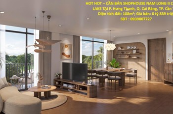 Hot Hot – Cần Bán Shophouse Nam Long Ii Central Lake Tại P. Hưng Thạnh, Q. Cái Răng, Tp. Cần Thơ
