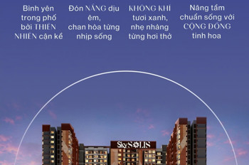 Skysolis – Đón Đầu Hạ Tầng Metro - Giá Từ 55 Triệu/m²